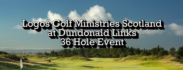 Logos Golf Ministries Scotland, Dundonald Links 36 hole event